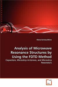 Analysis of Microwave Resonance Structures by Using the FDTD Method