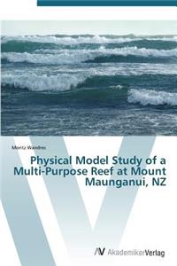 Physical Model Study of a Multi-Purpose Reef at Mount Maunganui, NZ