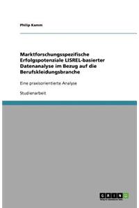 Marktforschungsspezifische Erfolgspotenziale LISREL-basierter Datenanalyse im Bezug auf die Berufskleidungsbranche
