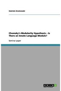 Chomsky's Modularity Hypothesis - Is There an Innate Language Module?