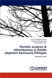 Floristic analysis & ethnobotany in babile elephant Sanctuary-Ethiopia