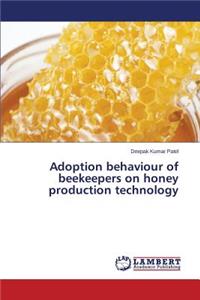 Adoption behaviour of beekeepers on honey production technology