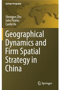 Geographical Dynamics and Firm Spatial Strategy in China