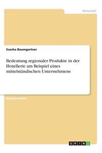 Bedeutung regionaler Produkte in der Hotellerie am Beispiel eines mittelständischen Unternehmens