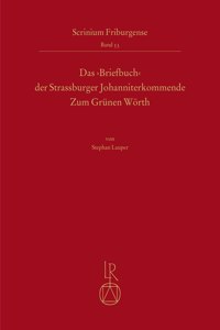 Das 'Briefbuch' Der Strassburger Johanniterkommende Zum Grunen Worth