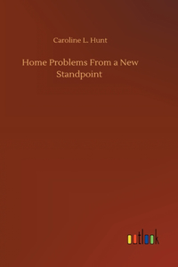 Home Problems From a New Standpoint