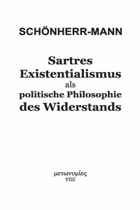 Sartres Existentialismus als politische Philosophie des Widerstands