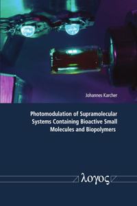 Photomodulation of Supramolecular Systems Containing Bioactive Small Molecules and Biopolymers