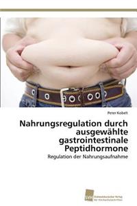 Nahrungsregulation durch ausgewählte gastrointestinale Peptidhormone