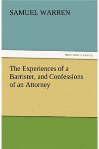 Experiences of a Barrister, and Confessions of an Attorney