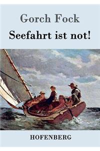 Seefahrt ist not!