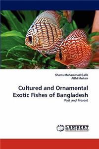 Cultured and Ornamental Exotic Fishes of Bangladesh