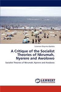 Critique of the Socialist Theories of Nkrumah, Nyerere and Awolowo