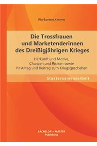 Trossfrauen und Marketenderinnen des Dreißigjährigen Krieges