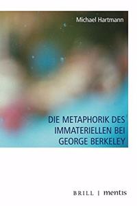 Die Metaphorik Des Immateriellen Bei George Berkeley