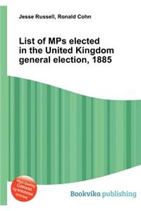 List of Mps Elected in the United Kingdom General Election, 1885