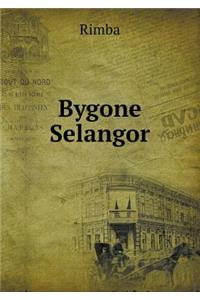 Bygone Selangor