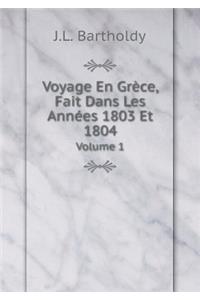 Voyage En Grèce, Fait Dans Les Années 1803 Et 1804 Volume 1