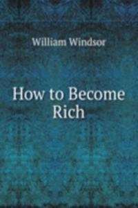 How to Become Rich