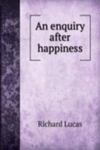 enquiry after happiness