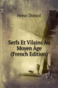 Serfs Et Vilains Au Moyen Age (French Edition)