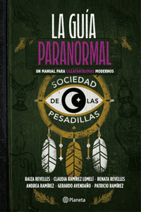 La Guía Paranormal: Un Manual Para Cazafantasmas Modernos / The Paranormal Guide: A Manual for Modern Ghost Hunters