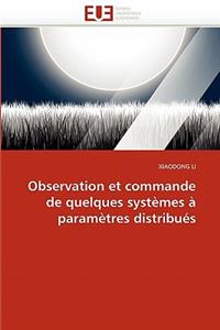 Observation Et Commande de Quelques Syst?mes ? Param?tres Distribu?s