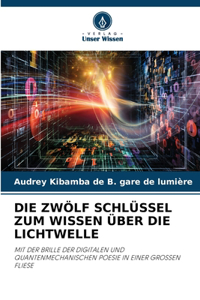 Die Zwölf Schlüssel Zum Wissen Über Die Lichtwelle