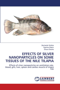 Effects of Silver Nanoparticles on Some Tissues of the Nile Tilapia