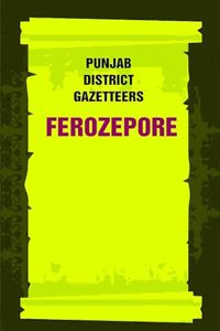 Punjab District Gazetteers: Ferozepore 4th [Hardcover]