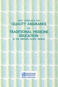 WHO Guidelines for Quality Assurance of Traditional Medicine Education in the Western Pacific Region