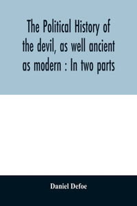 political history of the devil, as well ancient as modern