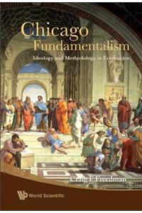 Chicago Fundamentalism: Ideology and Methodology in Economics