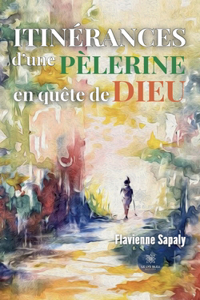 Itinérances d'une pèlerine en quête de Dieu