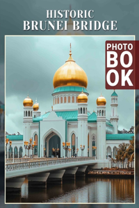 Historic Brunei Bridge Photo Book