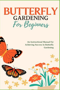 Butterfly Gardening for Beginners