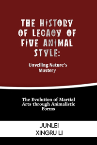 History of Legacy of Five Animal Style