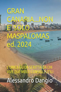 GRAN CANARIA...NON E' SOLO MASPALOMAS ed. 2024