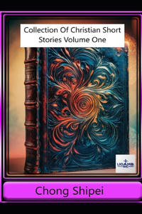 Collection of Christian Short Stories Volume One
