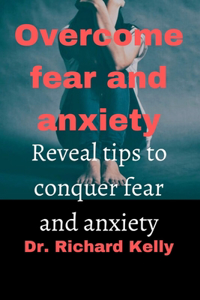 Overcome Fear and Anxiety