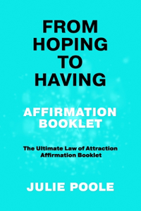 From Hoping to Having Affirmation Booklet