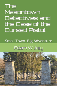 Masontown Detectives and the Case of the Cursed Pistol