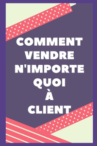 Comment Vendre Tout Au Client