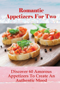 Romantic Appetizers For Two
