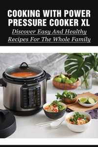 Cooking With Power Pressure Cooker XL