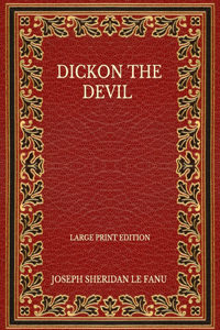 Dickon The Devil - Large Print Edition