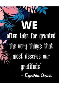 We often take for granted the very things that most deserve our gratitude