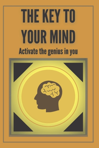 Key to Your Mind-Activate the Genius in You