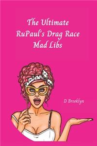 Ultimate RuPaul's Drag Race Mad Libs