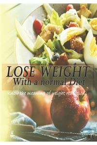 Lose WEIGHT WITH A NORMAL DIET
